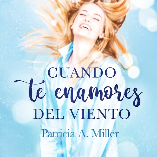 Cuando te enamores del viento, Patricia Miller