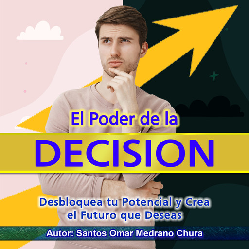 El Poder de la Decisión, Santos Omar Medrano Chura