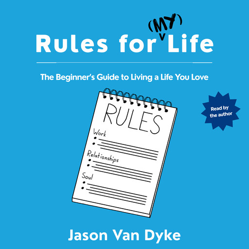 Rules for (My) Life, Jason Van Dyke