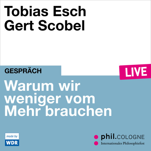 Warum wir weniger vom Mehr brauchen - phil.COLOGNE live (ungekürzt), Tobias Esch