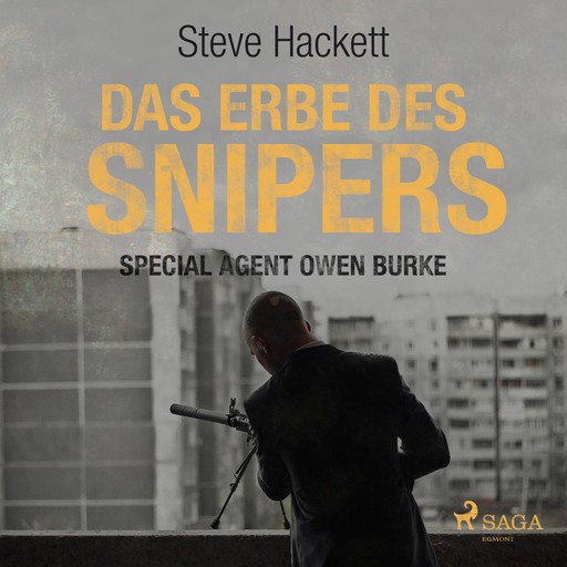 Das Erbe des Snipers - Special Agent Owen Burke 3 (Ungekürzt), Steve Hackett