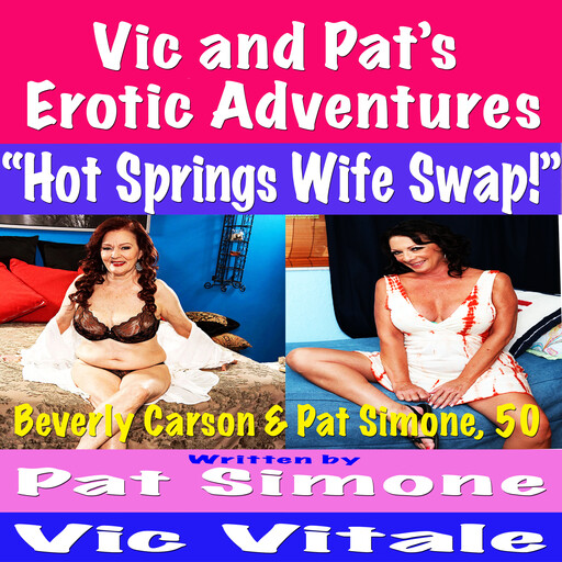 Vic and Pat’s Erotic Adventures “Hot Springs Wife Swap!”, Vic Vitale, Pat Simone