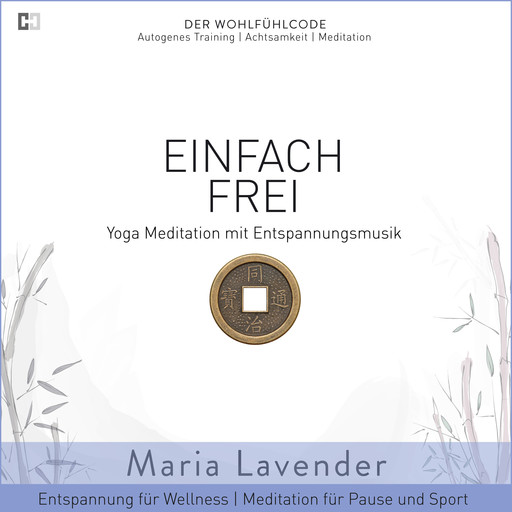 Einfach Frei | Yoga Meditation mit Entspannungsmusik | Entspannung für Wellness | Meditation für Pause und Sport, Maria Lavender