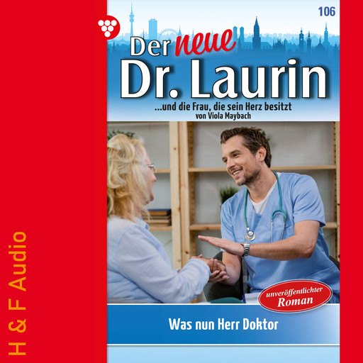 Was nun, Herr Doktor? - Der neue Dr. Laurin, Band 106 (ungekürzt), Viola Maybach