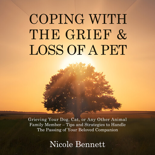 Coping With The Grief & Loss of a Pet, Nicole Bennett