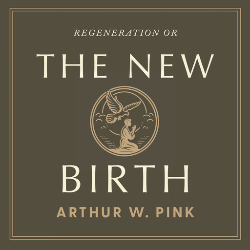The New Birth, Arthur W.Pink