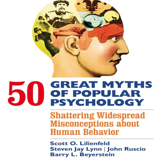 50 Great Myths of Popular Psychology, Scott O.Lilienfeld, Steven Lynn, Barry L. Beyerstein, John Ruscio