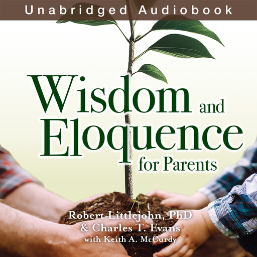 Wisdom and Eloquence for Parents, Charles Evans, Robert Littlejohn, Keith McCurdy