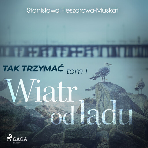 Tak trzymać tom 1: Wiatr od lądu, Stanisława Fleszarowa-Muskat