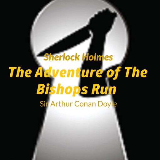 Audio Books : Sir Arthur Conan Doyle - Sherlock Holmes - The Adventure Of The The Bishops Rin, Arthur Conan Doyle