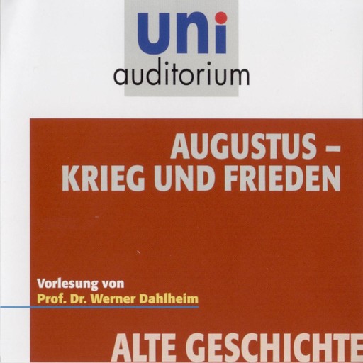 Augustus - Krieg und Frieden, Werner Dahlheim