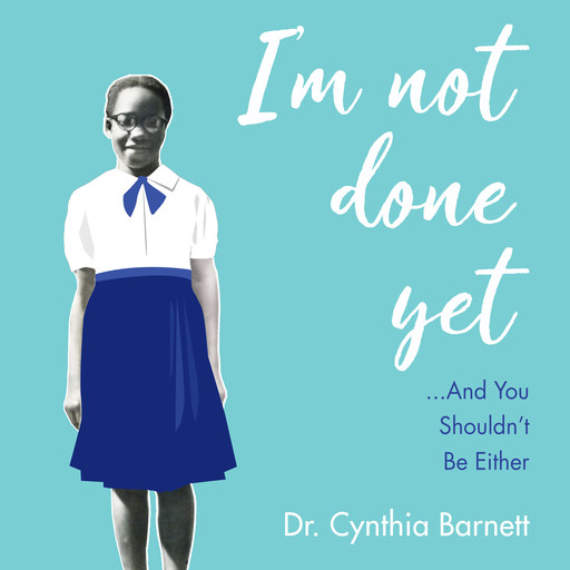 I am Not Done Yet, Cynthia Barnett