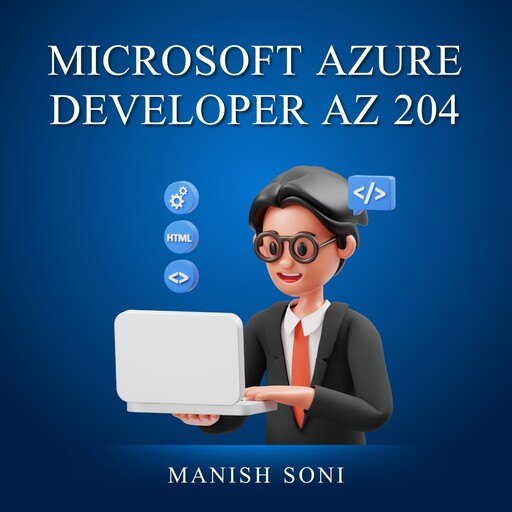 Microsoft Azure Developer AZ 204, Manish Soni