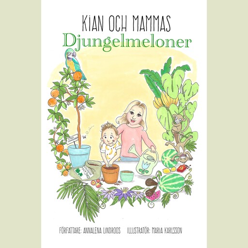 Kian och mammas djungelmeloner, Annalena Lindroos
