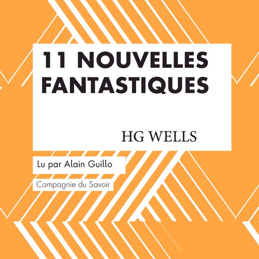 11 nouvelles fantastiques - HG Wells, H.G. Wells