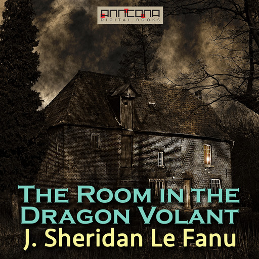 The Room in the Dragon Volant, J Sheridan Le Fanu