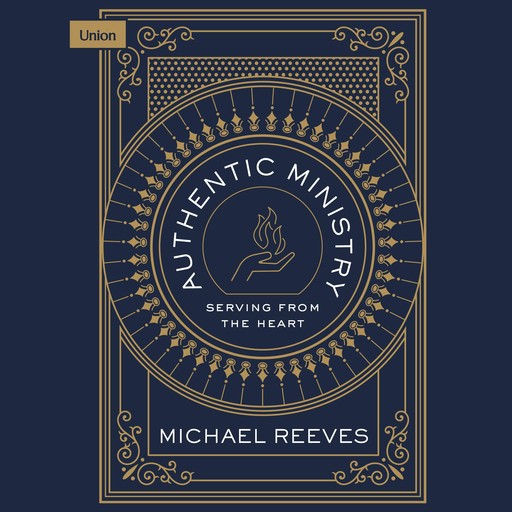 Authentic Ministry, Michael Reeves