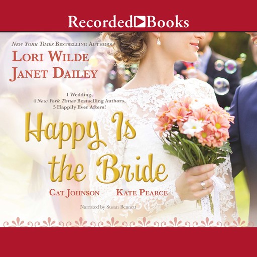 Happy Is the Bride, Kate Pearce, Lori Wilde, Janet Dailey, Cat Johnson
