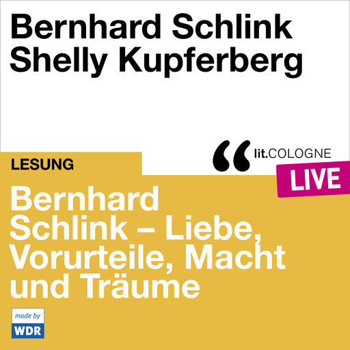 Bernhard Schlink - Liebe, Vorurteile, Macht und Träume - lit.COLOGNE live (Ungekürzt), Bernhard Schlink