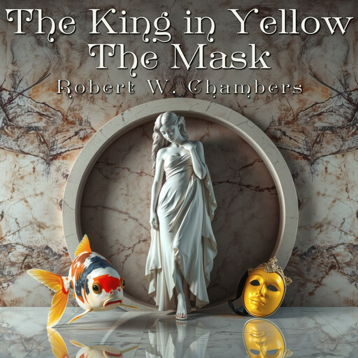 The King in Yellow: The Mask, Robert William Chambers
