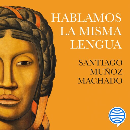 Hablamos la misma lengua, Santiago Muñoz Machado