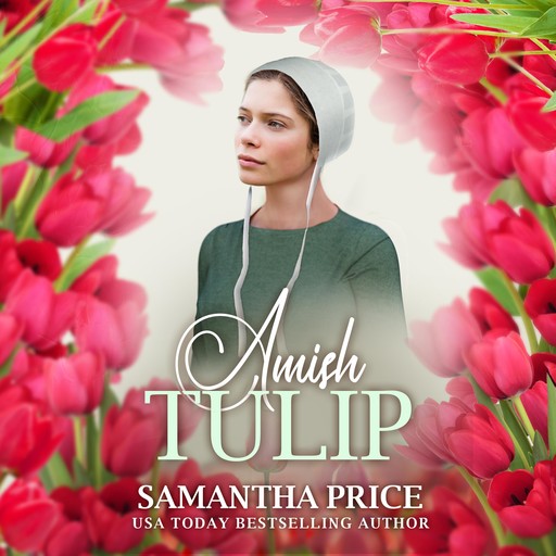 Amish Tulip, Samantha Price