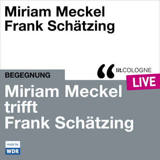 Miriam Meckel trifft Frank Schätzing - lit.COLOGNE live (ungekürzt), Frank Schätzing, Miriam Meckel