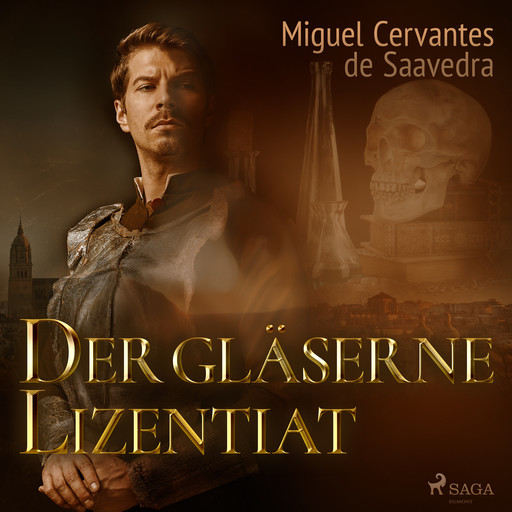 Der gläserne Lizentiat, Miguel de Cervantes Saavedra