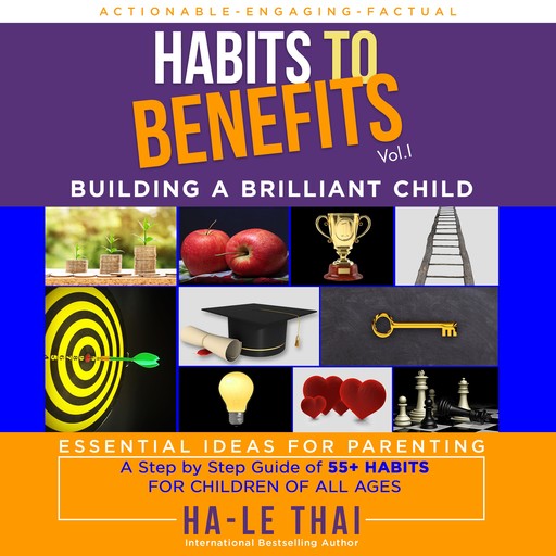 Habits to Benefits Vol 1 - Building A Brilliant Child, Ha-Le Thai
