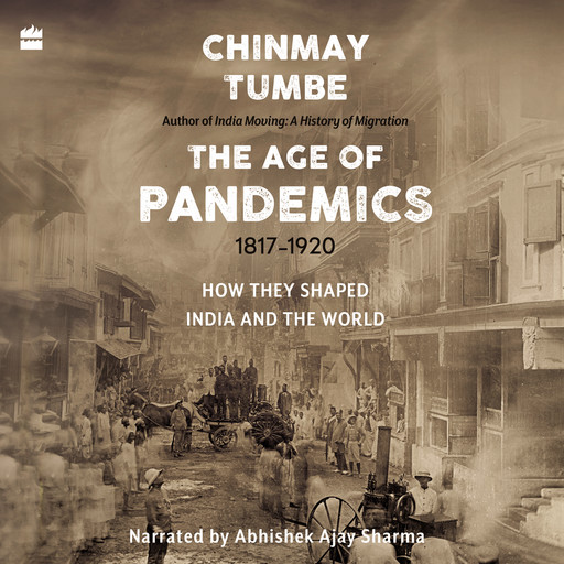 Age Of Pandemics (1817-1920), Chinmay Tumbe