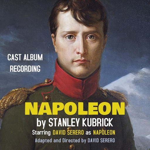 NAPOLEON by Stanley Kubrick, David Serero, Stanley Kubrick