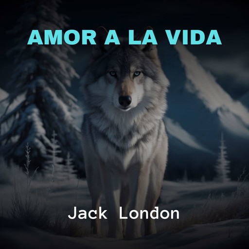 Amor a la Vida, Jack London