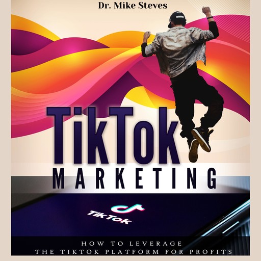 TikTok Marketing, Mike Steves