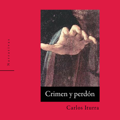 Crimen y perdón, Carlos Iturra