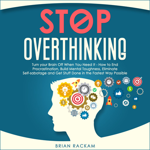 Stop Overthinking, Brian Rackam