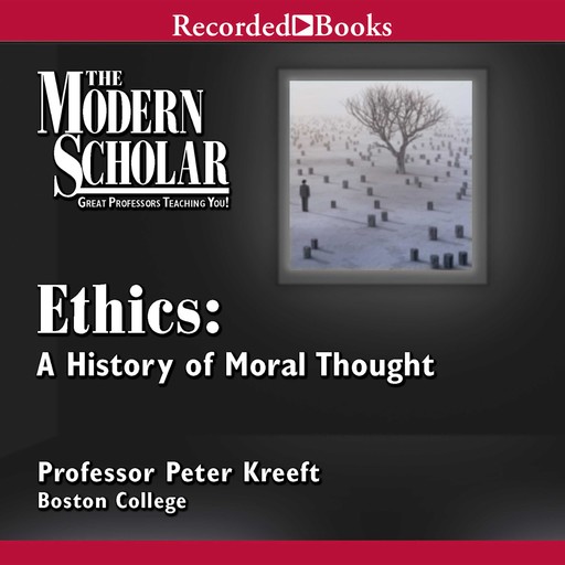 Ethics: A History of Moral Thought, Peter Kreeft