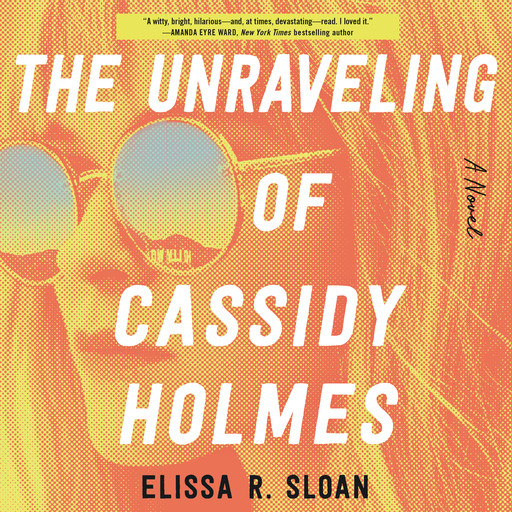 The Unraveling of Cassidy Holmes, Elissa R. Sloan