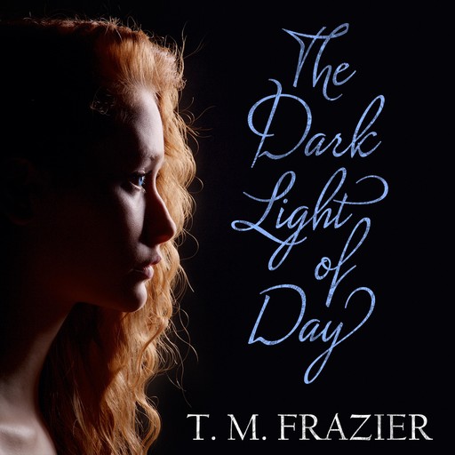 The Dark Light of Day, T.M. Frazier