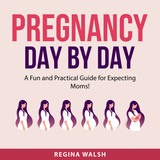 Pregnancy Day By Day, Regina Walsh
