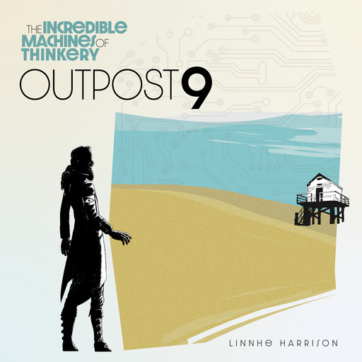 The Incredible Machines of Thinkery: Outpost 9, Linnhe Harrison