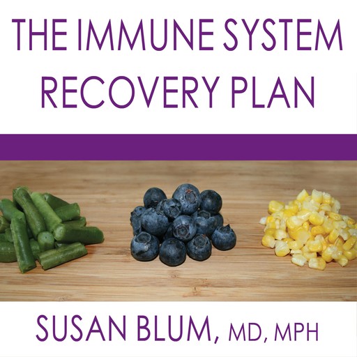 The Immune System Recovery Plan, MPH, Susan Blum
