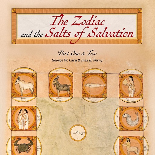 The Zodiac and the Salts of Salvation, George Carey, Inez Perry