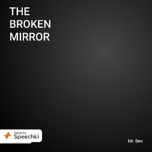 The Broken Mirror, Ben