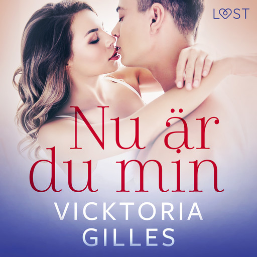 Nu är du min - erotisk novell, Vicktoria Gilles