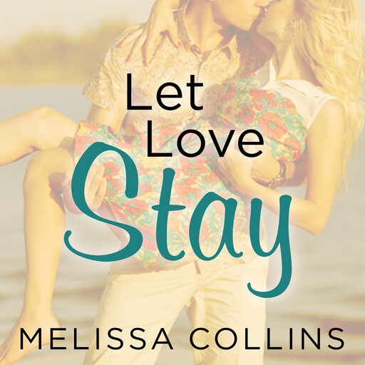 Let Love Stay, Melissa Collins