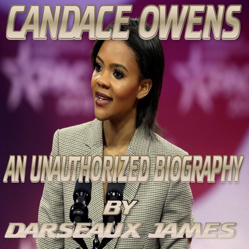 CANDACE OWENS : AN UNAUTHORIZED BIOGRAPHY, Darseaux James