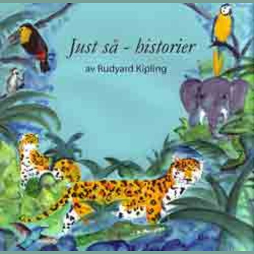 Just så - historier, Rudyard Kipling