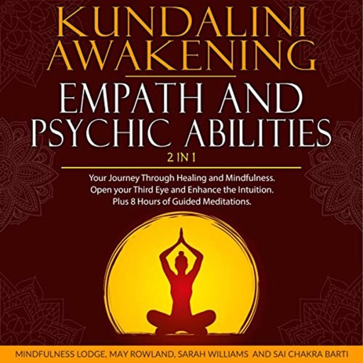 Kundalini Awakening, Empath and Psychic Abilities 2 in 1, Sarah Williams, Mindfulness Lodge, May Rowland, Sai Chakra Barti
