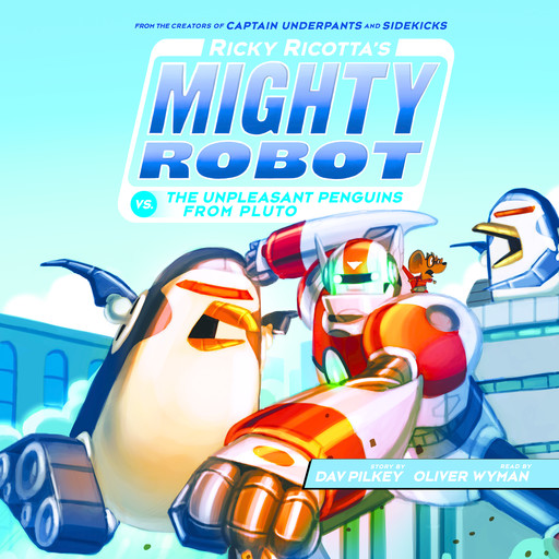 Ricky Ricotta's Mighty Robot vs. the Unpleasant Penguins from Pluto (Ricky Ricotta's Mighty Robot #9), Dav Pilkey