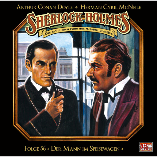 Sherlock Holmes - Die geheimen Fälle des Meisterdetektivs, Folge 56: Der Mann im Speisewagen, Arthur Conan Doyle, Herman Cyril McNeile